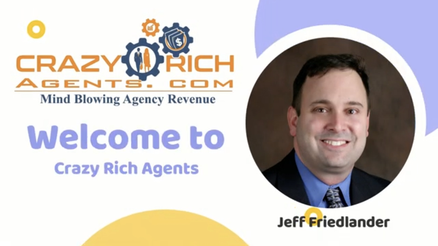 Welcome to Crazy Rich Agents with Jeff Friedlander